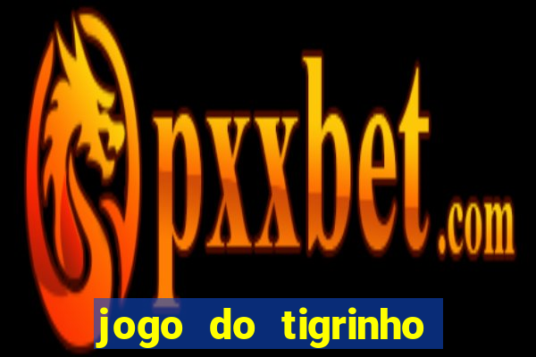 jogo do tigrinho aposta minima